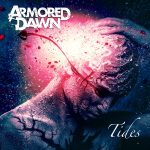 ARMORED DAWN Explores Dark Emotional Issues with Brutal New Single, “Tides”!