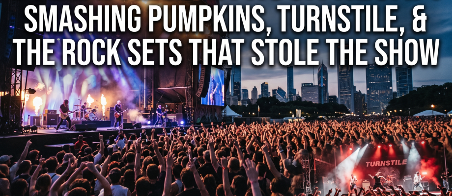 2026 Lollapalooza Recap: Smashing Pumpkins, Turnstile, & the Rock Sets That Stole the Show